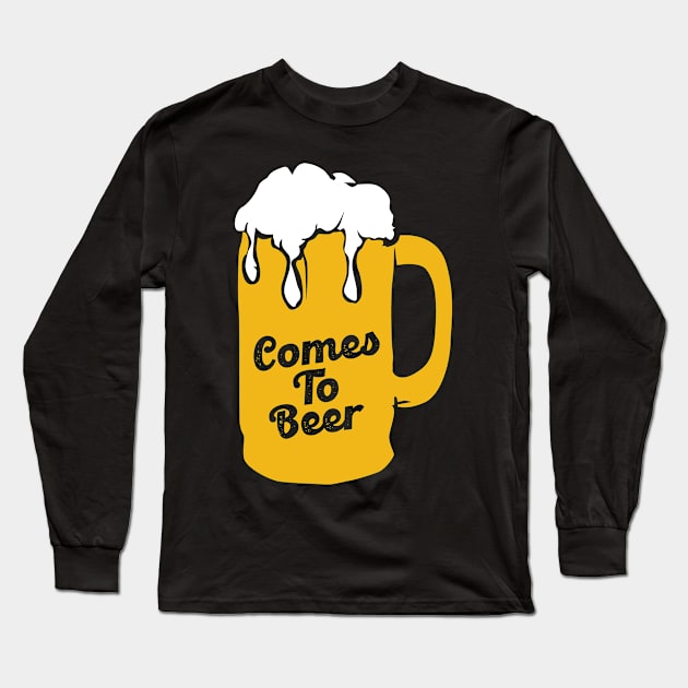 Comes To Beer Long Sleeve T-Shirt by BloodLine